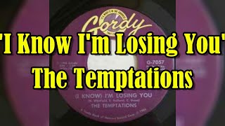 "I Know I'm Losing You" - The Temptations (lyrics)