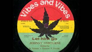 ReGGae Music 259 - Johnny Osbourne - Let Him Go [Vibes and Vibes]