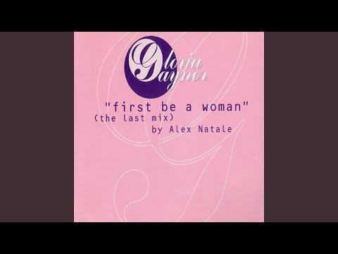 First Be a Woman (Radio - the Last Mix By Alex Natale)