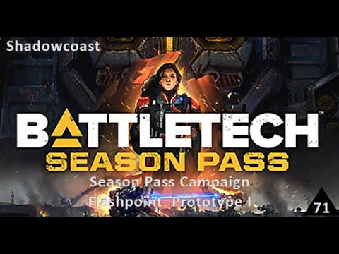 Flashpoint Prototype I Battletech Season Pass Campaign [Episode 71]