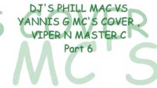 DJ'S PHILL MAC VS YANNIS G MC'S COVER , VIPER N MASTER C Part 6