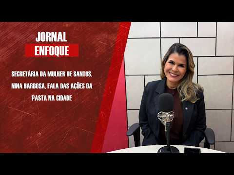 Secretária da Mulher de Santos, Nina Barbosa, fala das ações da pasta na cidade