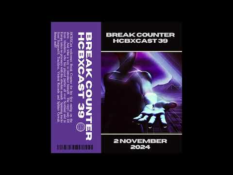 HCBXCast Vol 39 - Break Counter - 2nd November 2024 - 7pm GMT