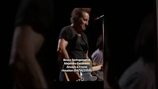 Bruce Springsteen &amp; Alejandro Escovedo - Always a Friend - Live from Houston (04/14/2008)
