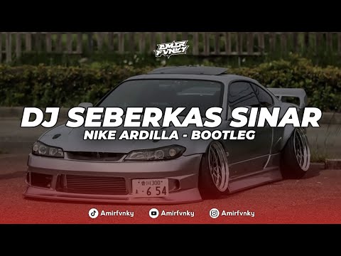 DJ SEBERKAS SINAR - NIKE ARDILLA || BOOTLEG BASS ENAKEUN!!! - Amirfvnky