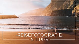 5 Tipps zum Fotografieren auf Reisen