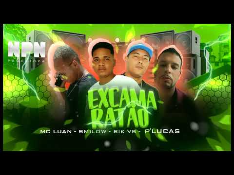 BIK VS, SMILOW, MC LUAN E P'LUCAS - EXCAMA RATÃO (BK NO BEAT)