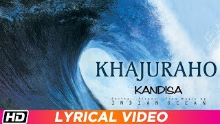 Khajuraho | Lyrical Video | Indian Ocean | Kandisa - YouTube