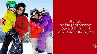 Bambaşka Bir Kış Tatili- #TurkishAirlinesHolidays