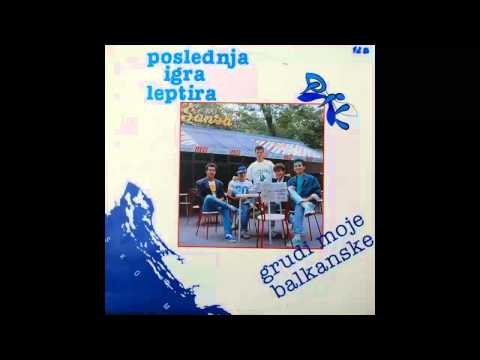 Poslednja Igra Leptira - Grudi moje Balkanske - (Audio 1986) HD