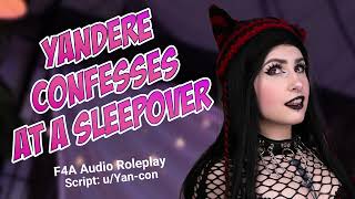 Yandere Confesses To You At A Sleepover. Maybe [F4A] [Psychological Horror] Roleplay Audio GF ASMR