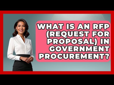 What Is An RFP (Request For Proposal) In Government Procurement? - Learn About Economics