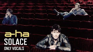 a-ha - Solace (Only Vocals)