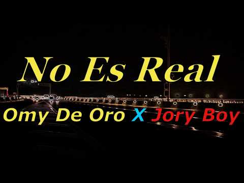 No Es Real - Omy De Oro & Jory Boy (LETRA) 2019 + LINK MP3
