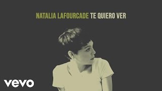 Natalia Lafourcade - Te Quiero Ver (Audio)