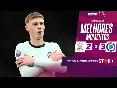 Gols e lances de Luton Town x Chelsea