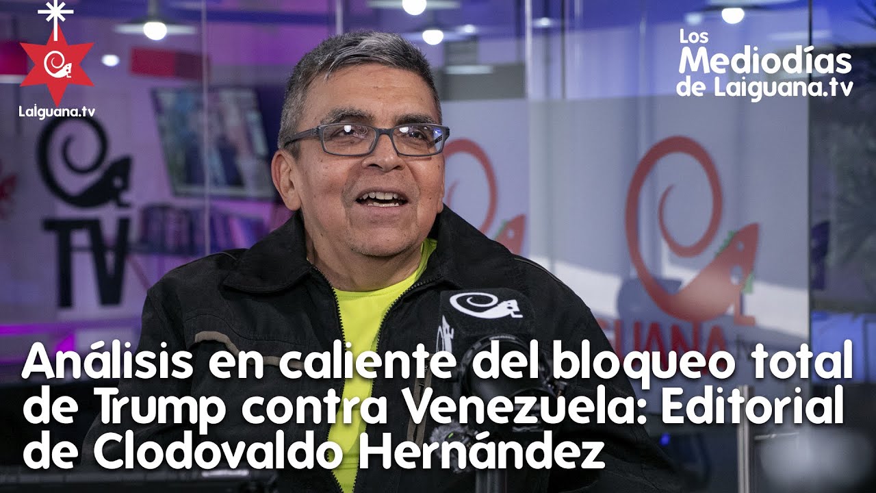 Análisis en caliente del bloqueo total de Trump contra Venezuela: Editorial de Clodovaldo Hernández