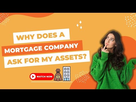 Why does a mortgage ask for my assets? Why does a mortgage ask for my assets?