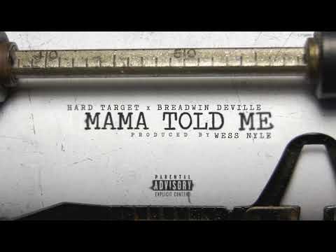 Hard Target x Breadwin Deville - Mama Told Me (Prod By Wess Nyle)