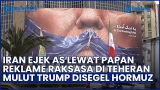 Iran Serang AS Lewat Propaganda Billboard di Teheran, Mulut Trump Disegel Selat Hormuz