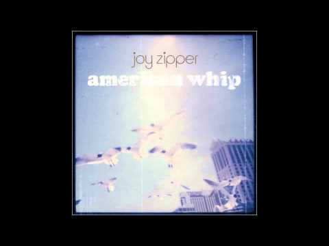 Joy Zipper - Baby You Should Know