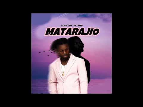 Ucho Gun ft Imo - Matarajio (official music audio)