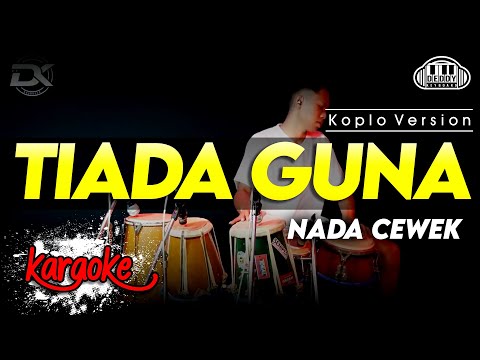 TIADA GUNA KARAOKE NADA CEWEK / WANITA VERSI KOPLO HIGH QUALITY AUDIO CLARITY