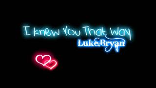Luke Bryan - I Knew You That Way + Lyrics (HD/HQ)
