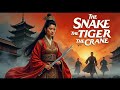 The Snake The Tiger And The Crane Full Martial Arts Movie