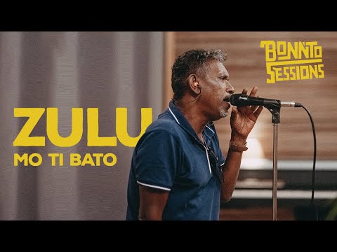 BONNTO SESSION - Mo ti Bato, ZULU