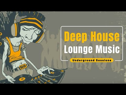 Deep House / Lounge Music / Underground Sessions