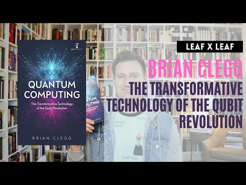 Quantum Computing: The Transformative Technology of the Qubit Revolution by Brian Clegg