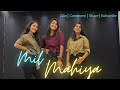 Mil Mahiya Sonakshi Sinha Raashi Sood Latest Punjabi Song Dance Cover Sheetal Mahar