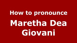 How to pronounce Maretha Dea Giovani