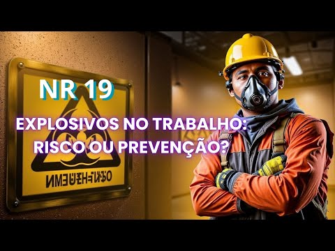 NR 19 - Como Manusear Explosivos com Segurança: O Que a Norma Exige