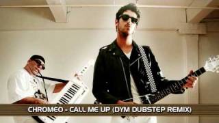 Chromeo - Call Me Up (DYM Dubstep Remix)