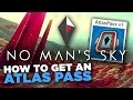 No Man's Sky - How to Get an Atlas Pass