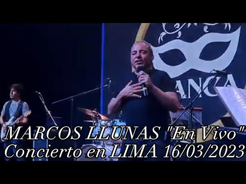 MARCOS LLUNAS Artista Español. Concierto en vivo. ESPECTACULAR !! C. C. Bianca LIMA - Perú 16/3/2023
