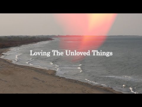 May We Raise Children Who Love The Unloved Things