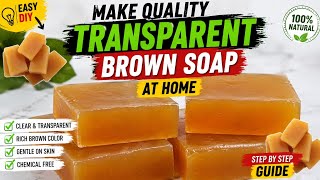 How To Make Quality Brown Transparent Bar Soap At Home/ Easy DIY Soap Tutorial For Beginners 