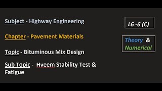Highway | L6 - 6 (C) | Mix Design |Hveem Stability Test; Fatigue Test & Resilient Modulus  |
