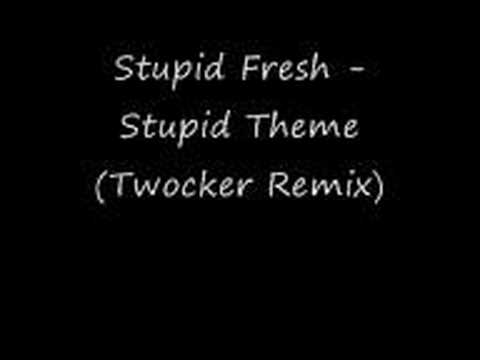 stupid fresh - stupid theme (twocker remix)