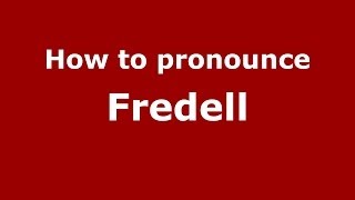 How to pronounce Fredell
