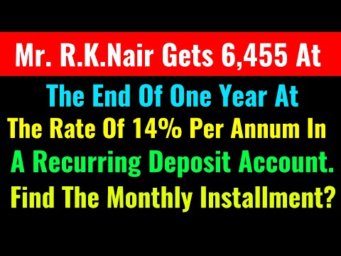 Mr. R.K.Nair Gets 6,455 At The End Of One Year At The Rate Of 14% Per Annum In A Recurring Deposit A
