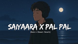 Download lagu Saiyaara X Pal Pal | Bollywood (Slowed  Reverb) Now Lofi  mp3