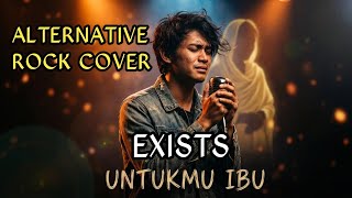 Download lagu 'EXISTS – Untukmu Ibu | Alternative Rock Cover Version By. ALRESCHA SPINACH mp3