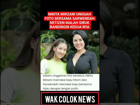 NIKITA MIRZANI UNGGAH FOTO BERSAMA SARWENDAH NETIZEN MALAH SIBUK BANDINGIN KEDUA NYA #shortsvideo