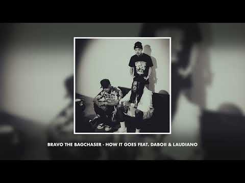 Bravo the Bagchaser - How It Goes feat. DaBoii & Laudiano