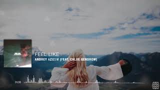 Andrey Azizov | Feel Like (feat. Chloe Gendrow)