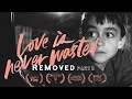 ReMoved 3 Love Is Never Wasted